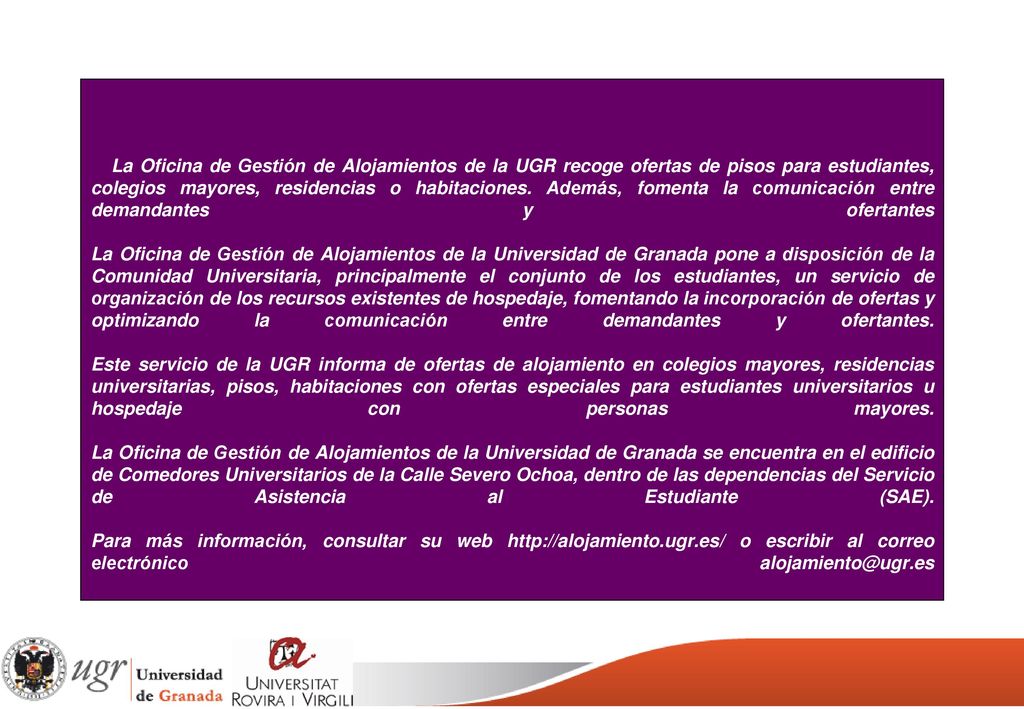 La Oficina de Gestión de Alojamientos de la UGR recoge ofertas de pisos para estudiantes, colegios mayores, residencias o habitaciones.