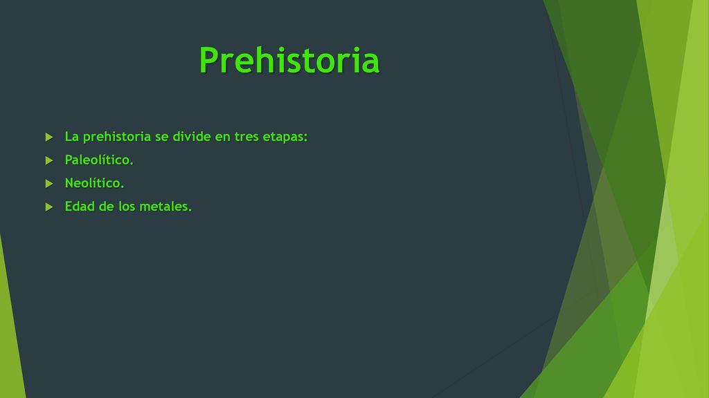 Prehistoria La prehistoria se divide en tres etapas: Paleolítico.