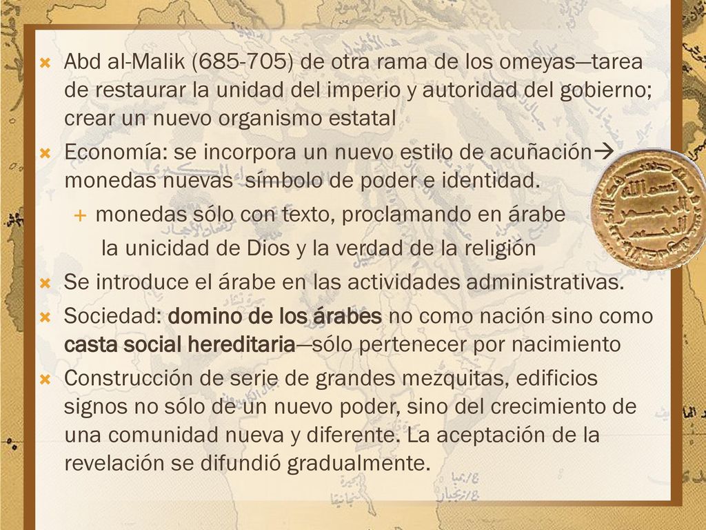 Abd al-Malik ( ) de otra rama de los omeyas—tarea de restaurar la unidad del imperio y autoridad del gobierno; crear un nuevo organismo estatal