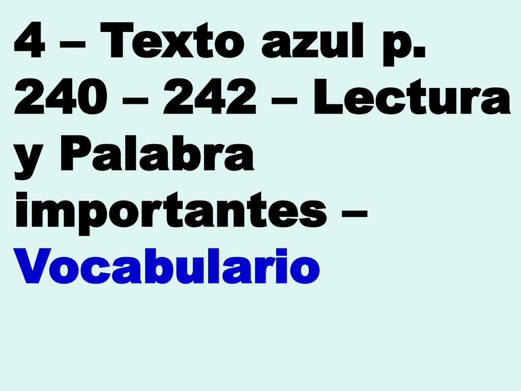 4 – Texto azul p. 240 – 242 – Lectura y Palabra importantes – Vocabulario