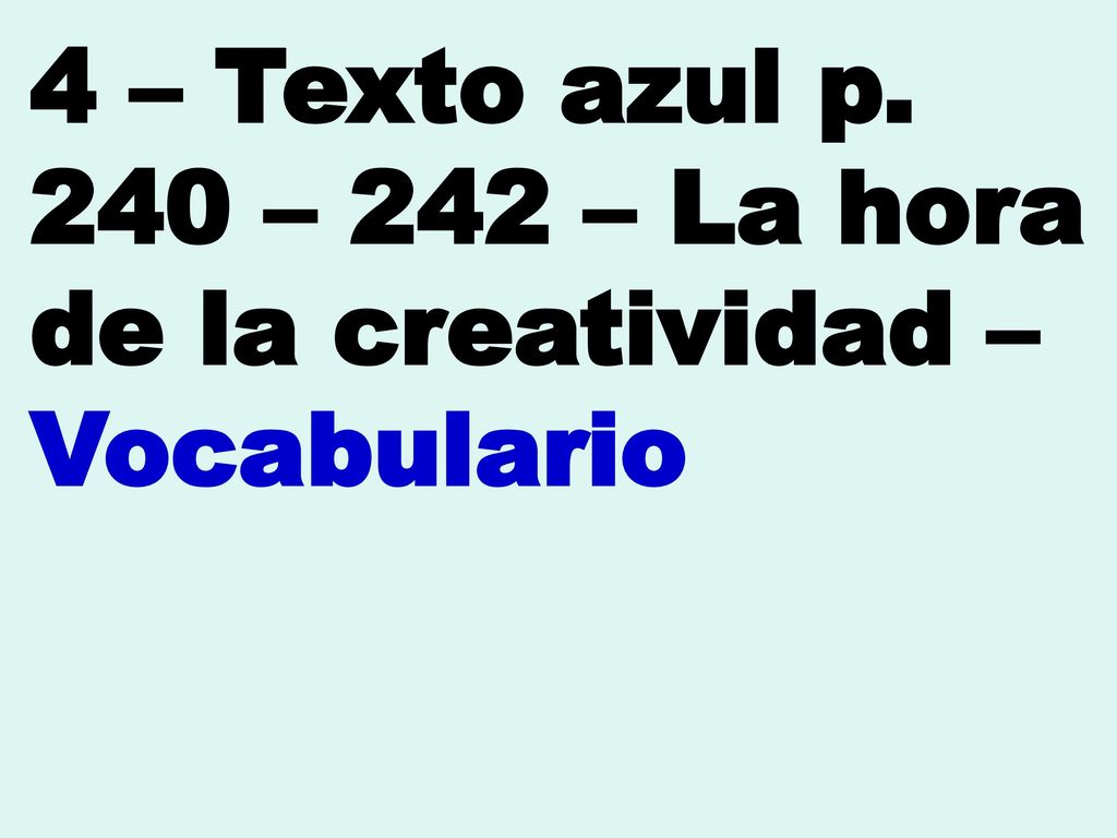 4 – Texto azul p. 240 – 242 – La hora de la creatividad – Vocabulario