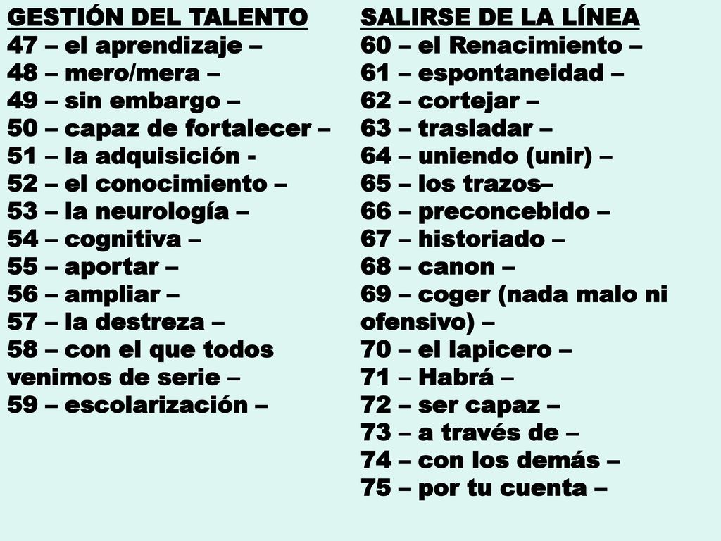 GESTIÓN DEL TALENTO SALIRSE DE LA LÍNEA. 47 – el aprendizaje – 60 – el Renacimiento – 48 – mero/mera –