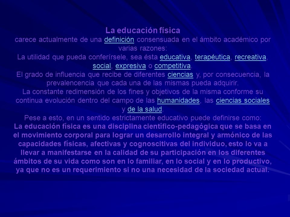 La educación física carece actualmente de una definición consensuada en el ámbito académico por varias razones: