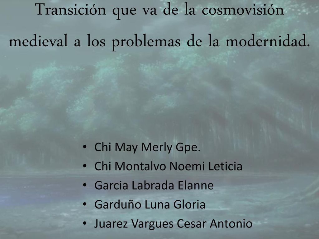 Transición que va de la cosmovisión medieval a los problemas de la modernidad.