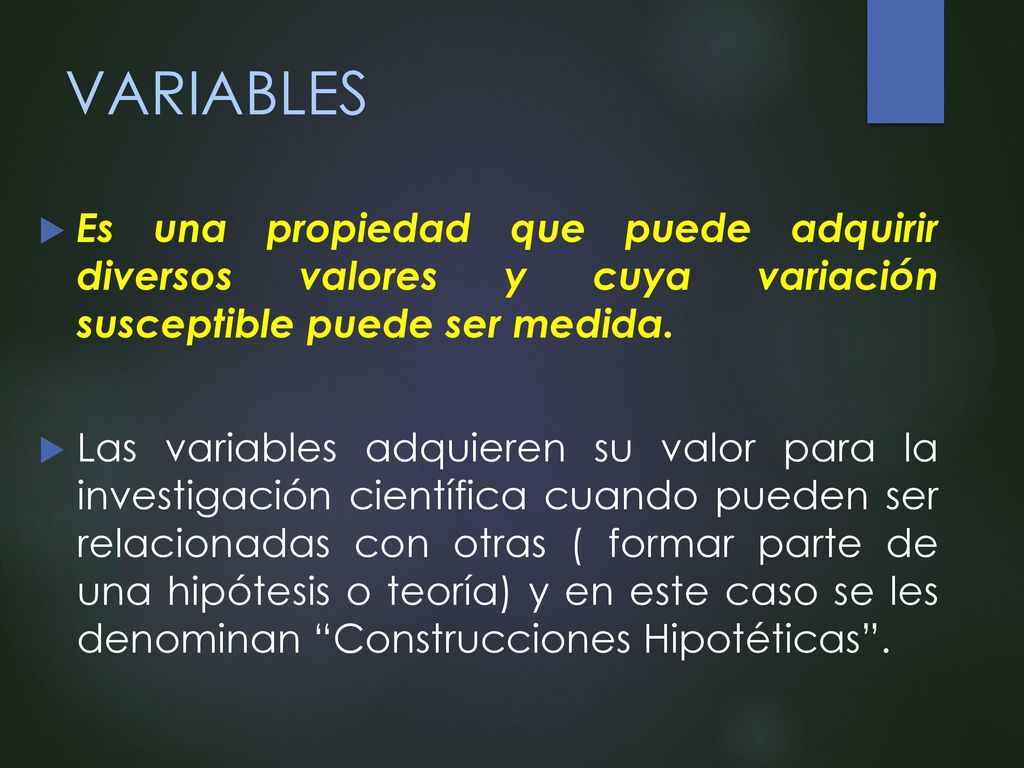 VARIABLES Es una propiedad que puede adquirir diversos valores y cuya variación susceptible puede ser medida.