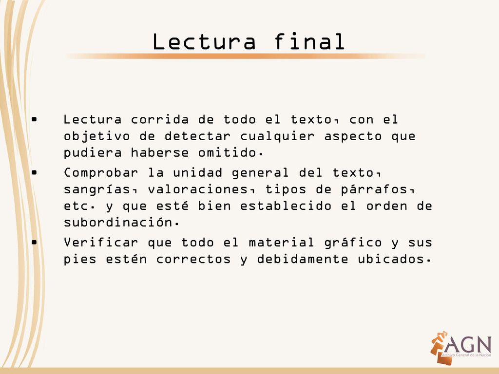 Lectura final Lectura corrida de todo el texto, con el objetivo de detectar cualquier aspecto que pudiera haberse omitido.