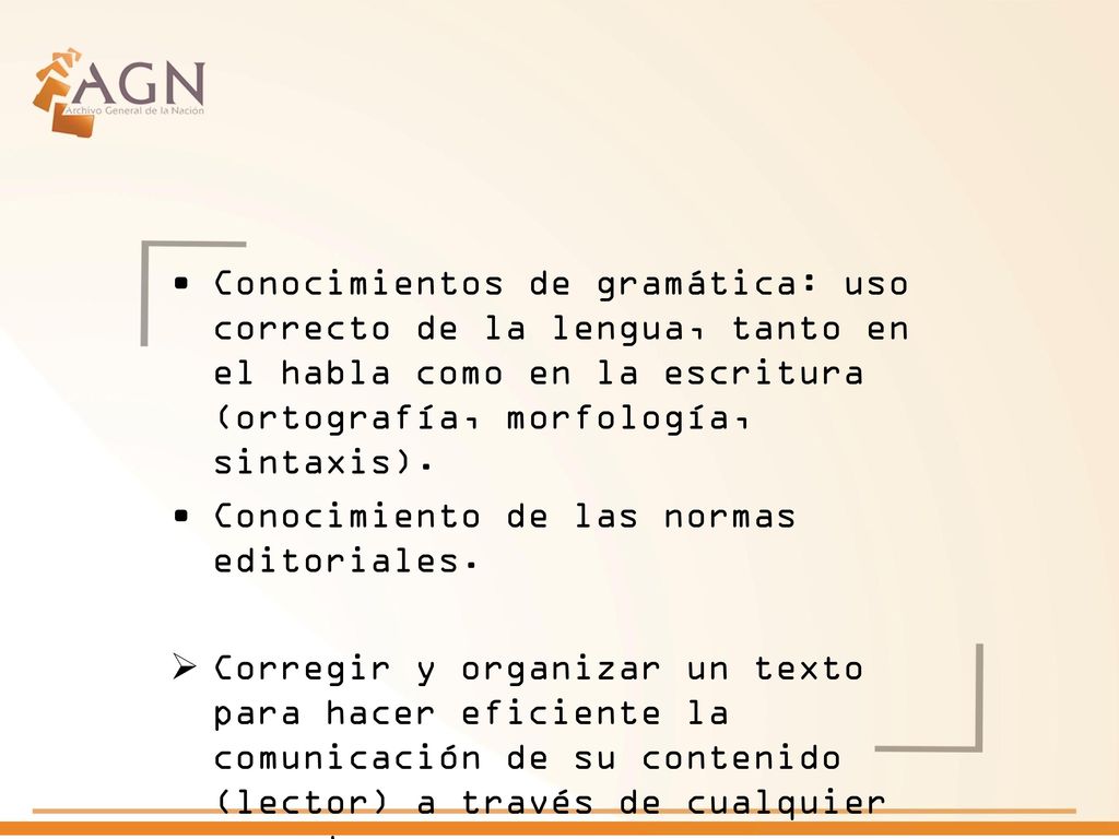 Conocimientos de gramática: uso correcto de la lengua, tanto en el habla como en la escritura (ortografía, morfología, sintaxis).