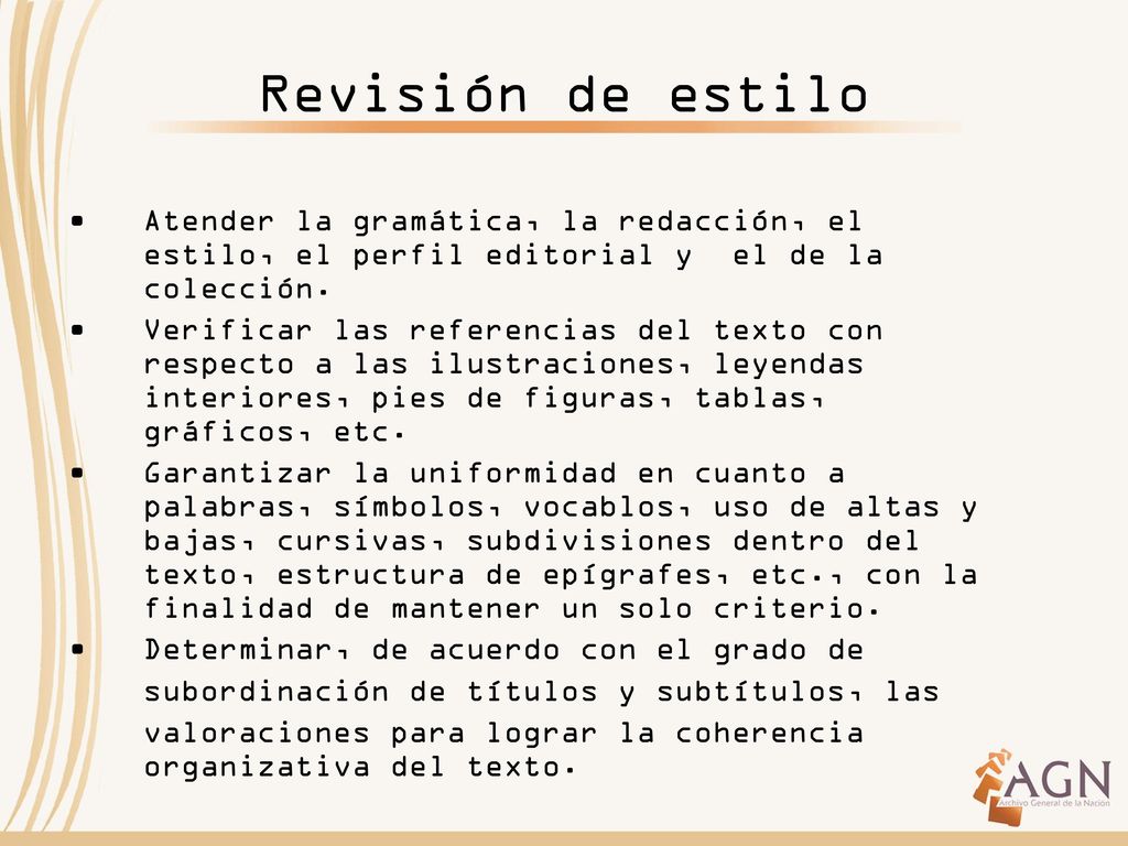 Revisión de estilo Atender la gramática, la redacción, el estilo, el perfil editorial y el de la colección.