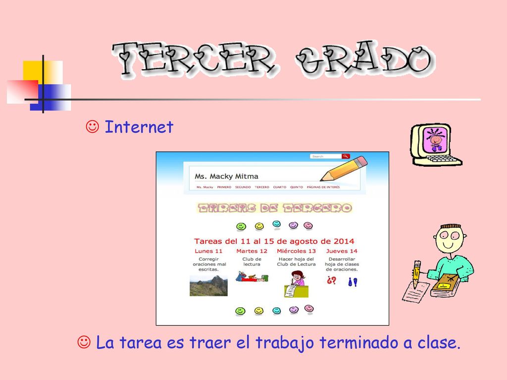 Internet La tarea es traer el trabajo terminado a clase.