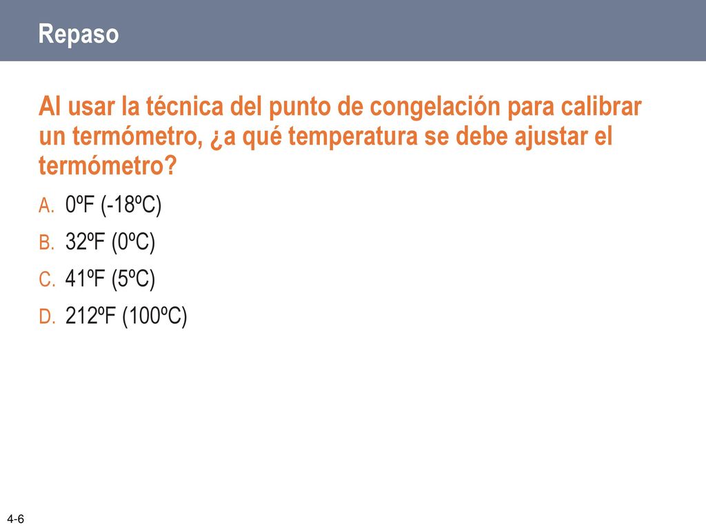Repaso Al usar la técnica del punto de congelación para calibrar un termómetro, ¿a qué temperatura se debe ajustar el termómetro