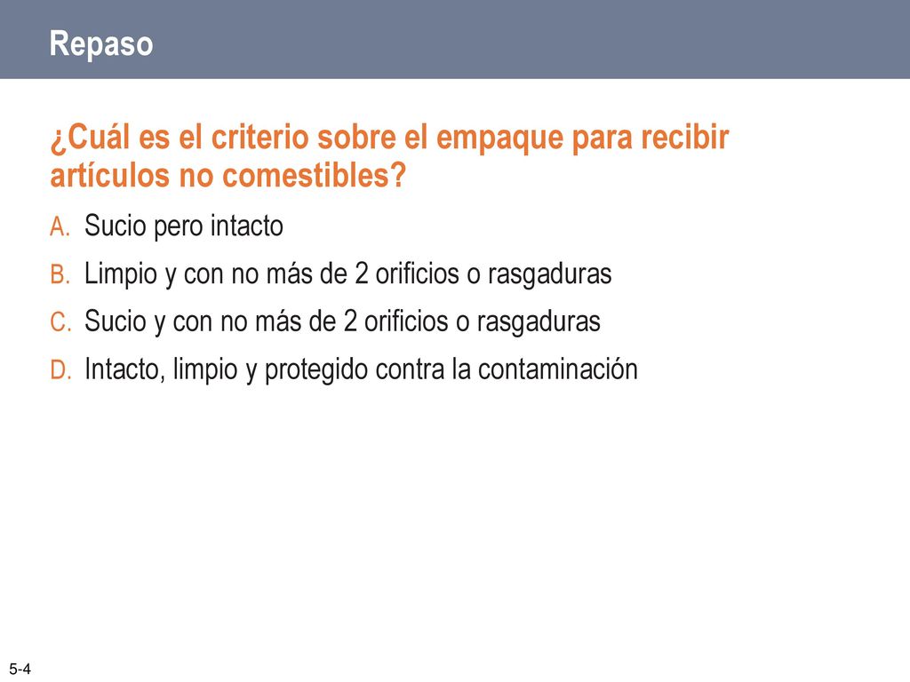 Repaso ¿Cuál es el criterio sobre el empaque para recibir artículos no comestibles Sucio pero intacto.