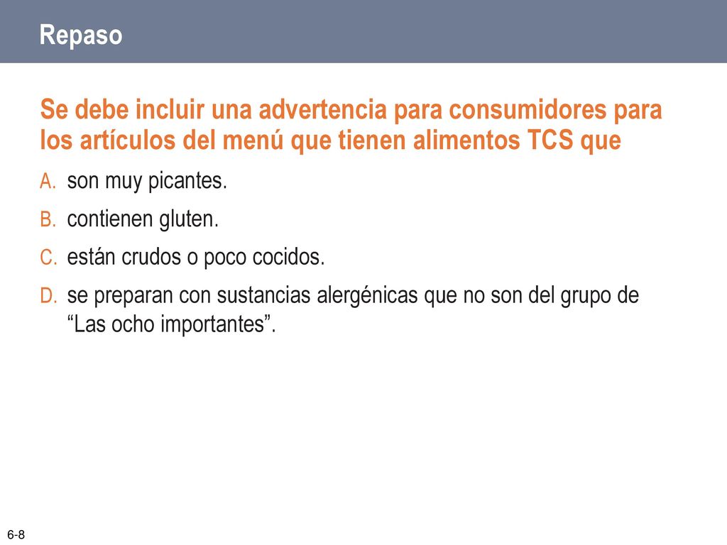 Repaso Se debe incluir una advertencia para consumidores para los artículos del menú que tienen alimentos TCS que.