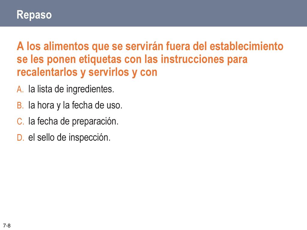 Repaso A los alimentos que se servirán fuera del establecimiento se les ponen etiquetas con las instrucciones para recalentarlos y servirlos y con.