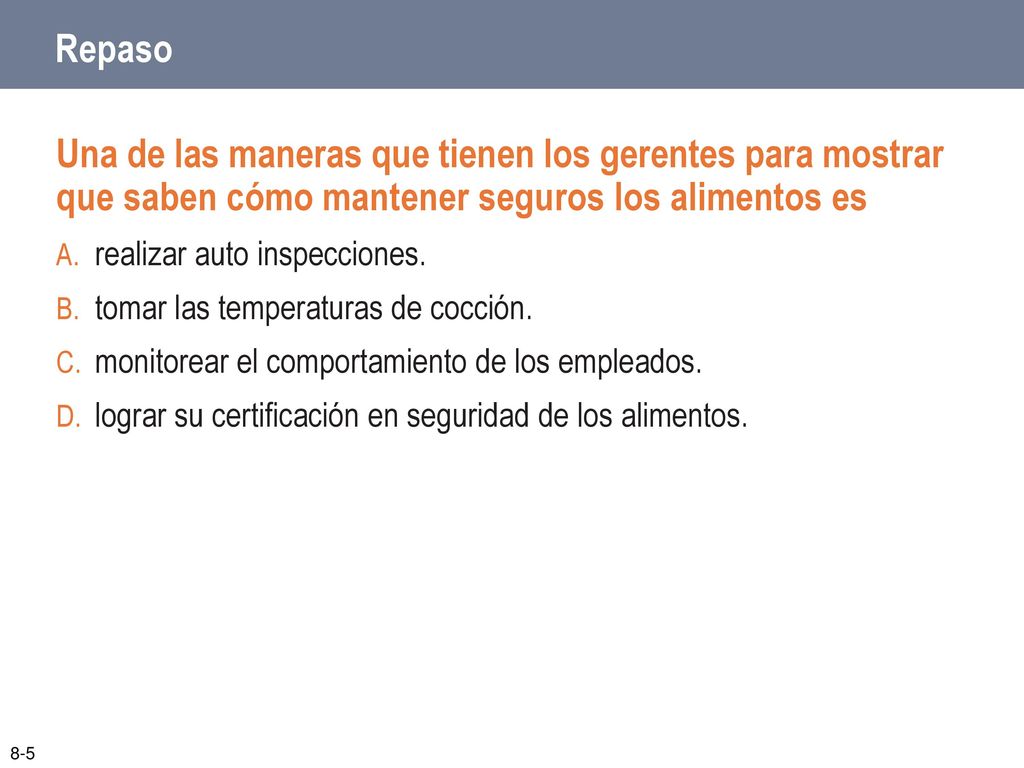 Repaso Una de las maneras que tienen los gerentes para mostrar que saben cómo mantener seguros los alimentos es.