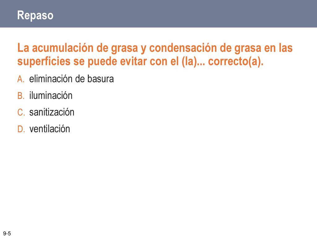 Repaso La acumulación de grasa y condensación de grasa en las superficies se puede evitar con el (la)... correcto(a).