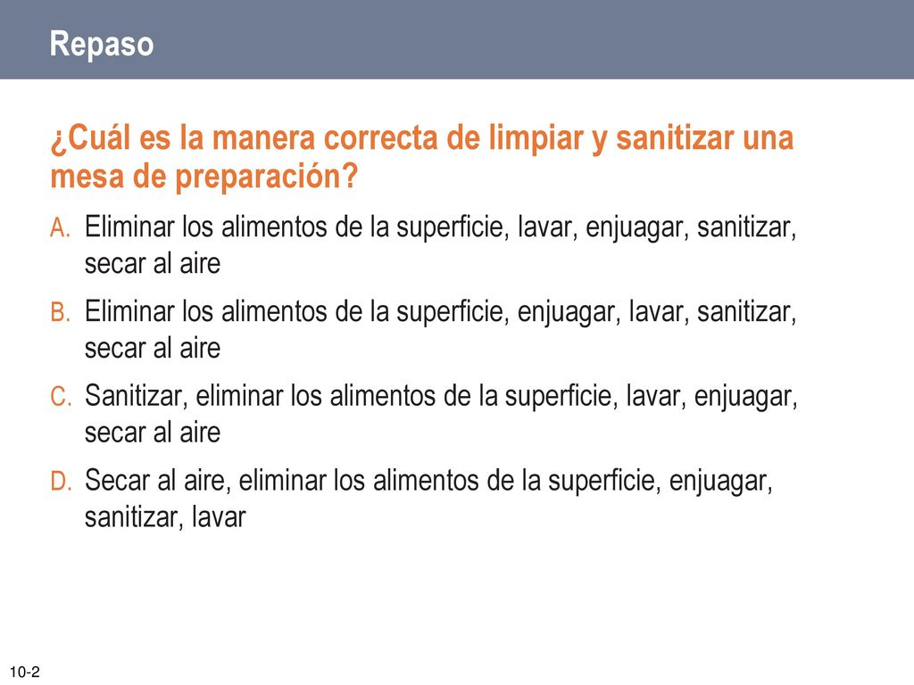 Repaso ¿Cuál es la manera correcta de limpiar y sanitizar una mesa de preparación