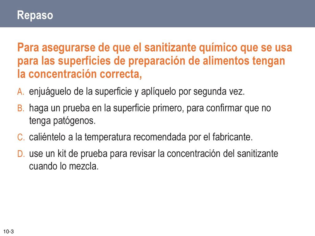 Repaso Para asegurarse de que el sanitizante químico que se usa para las superficies de preparación de alimentos tengan la concentración correcta,