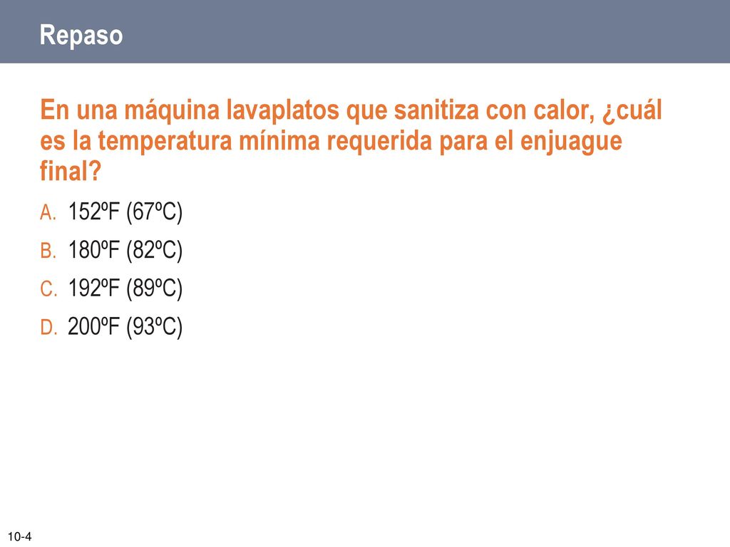 Repaso En una máquina lavaplatos que sanitiza con calor, ¿cuál es la temperatura mínima requerida para el enjuague final