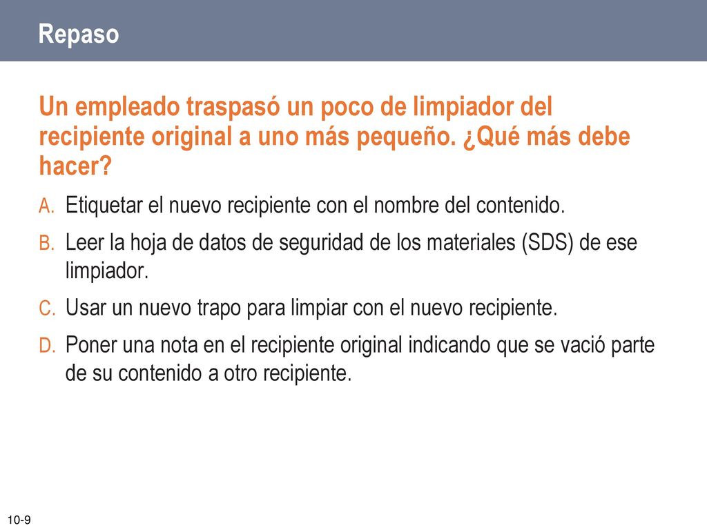 Repaso Un empleado traspasó un poco de limpiador del recipiente original a uno más pequeño. ¿Qué más debe hacer