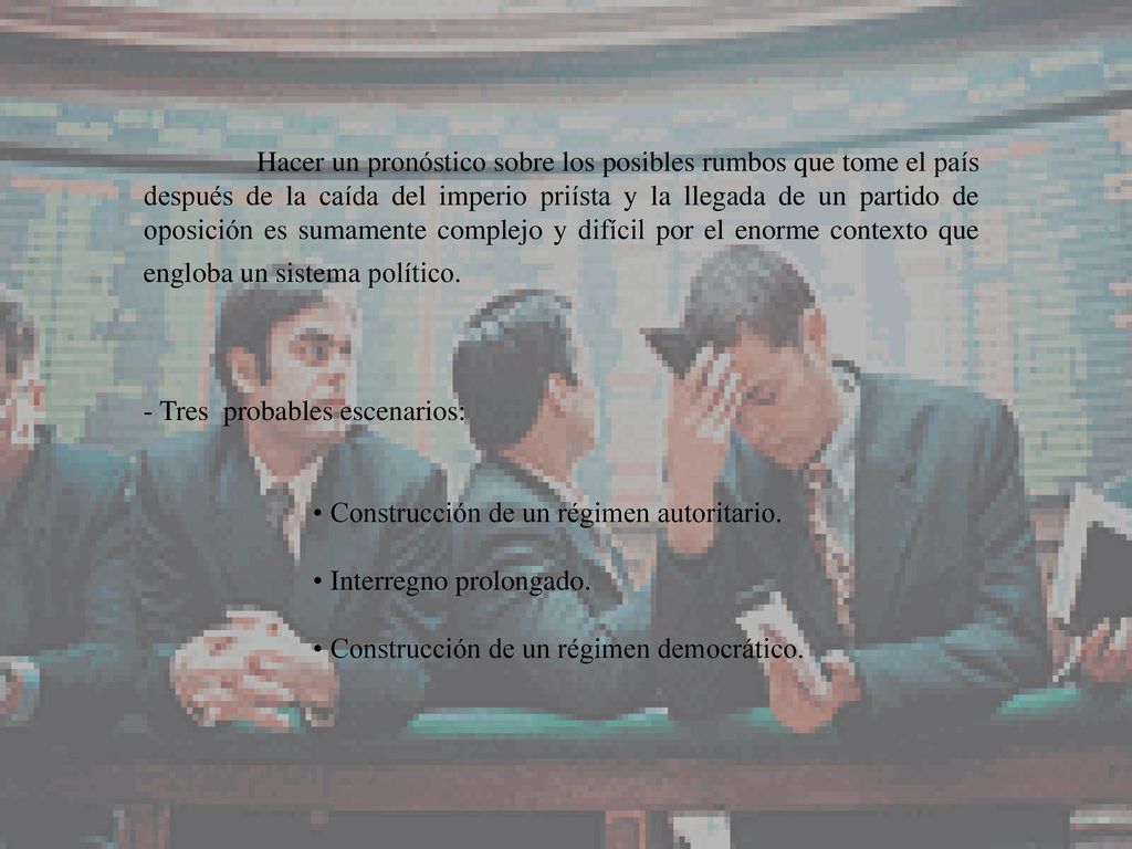 Hacer un pronóstico sobre los posibles rumbos que tome el país después de la caída del imperio priísta y la llegada de un partido de oposición es sumamente complejo y difícil por el enorme contexto que engloba un sistema político.