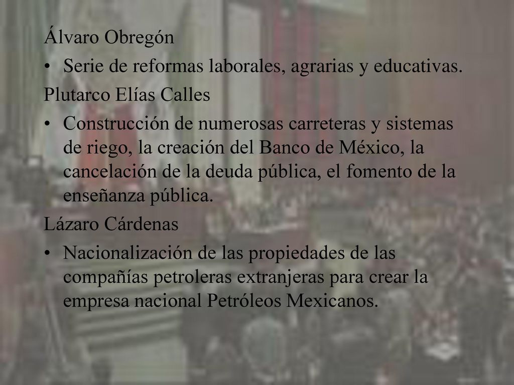 Álvaro Obregón Serie de reformas laborales, agrarias y educativas. Plutarco Elías Calles.