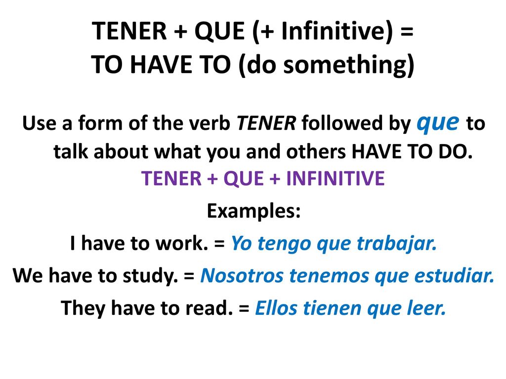 TENER + QUE (+ Infinitive) = TO HAVE TO (do something)