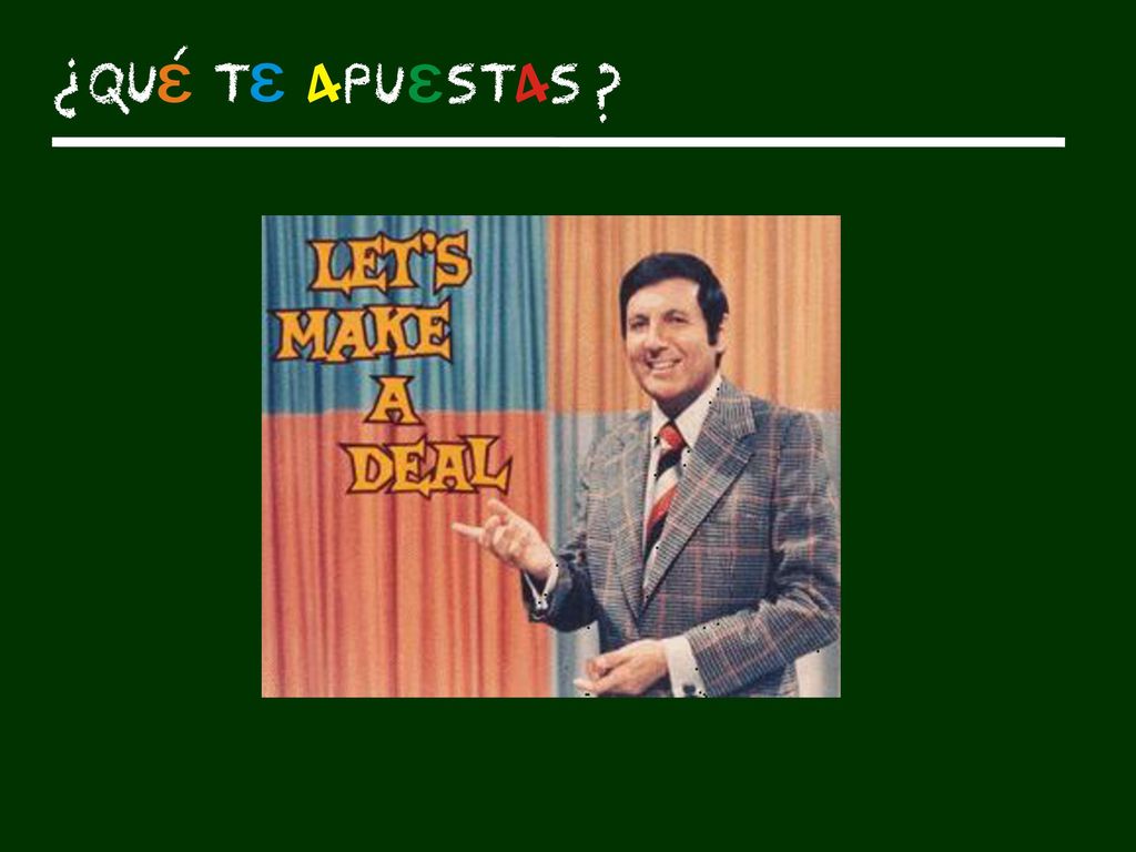 Let’s make a deal, hagamos un trato , era un concurso de la tele con mucho éxito.