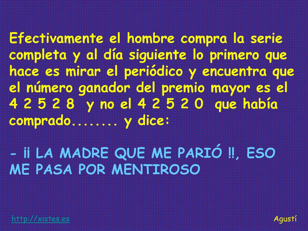 - ¡¡ LA MADRE QUE ME PARIÓ !!, ESO ME PASA POR MENTIROSO