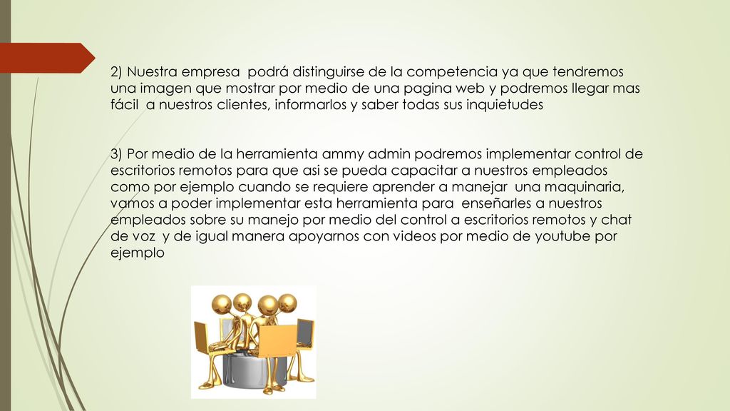 2) Nuestra empresa podrá distinguirse de la competencia ya que tendremos una imagen que mostrar por medio de una pagina web y podremos llegar mas fácil a nuestros clientes, informarlos y saber todas sus inquietudes