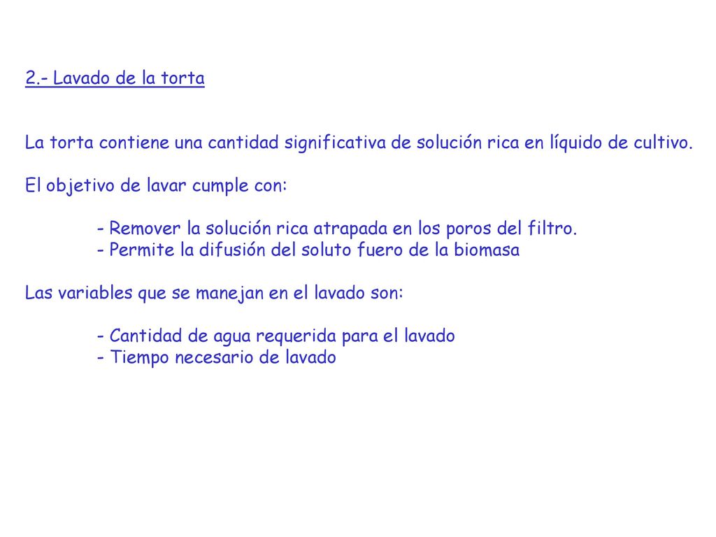2.- Lavado de la torta La torta contiene una cantidad significativa de solución rica en líquido de cultivo.