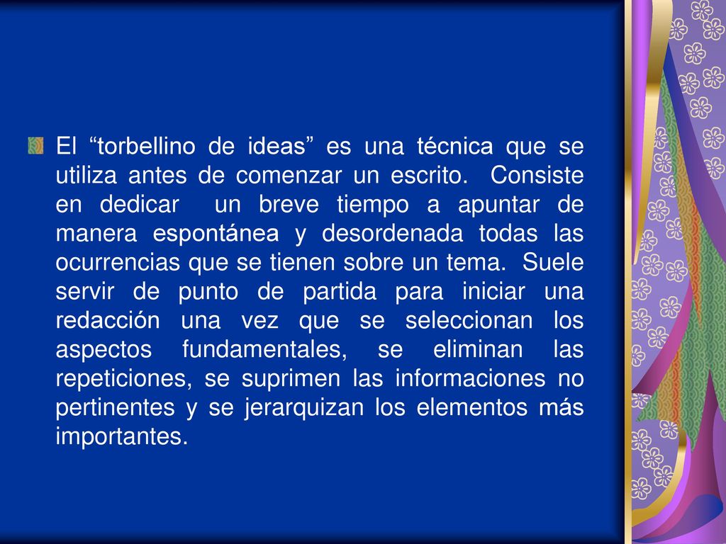 El torbellino de ideas es una técnica que se utiliza antes de comenzar un escrito.