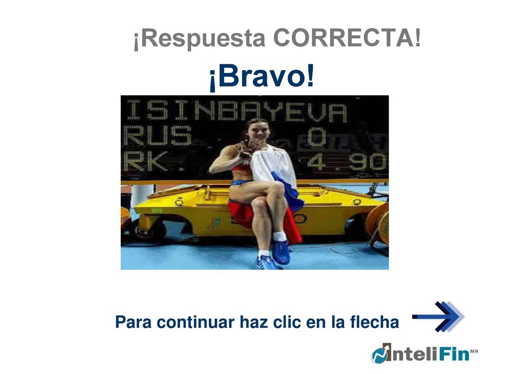 ¡Respuesta CORRECTA! ¡Bravo! Para continuar haz clic en la flecha