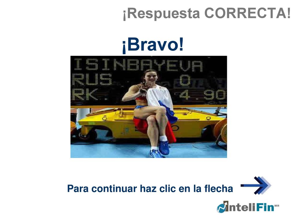 ¡Respuesta CORRECTA! ¡Bravo! Para continuar haz clic en la flecha