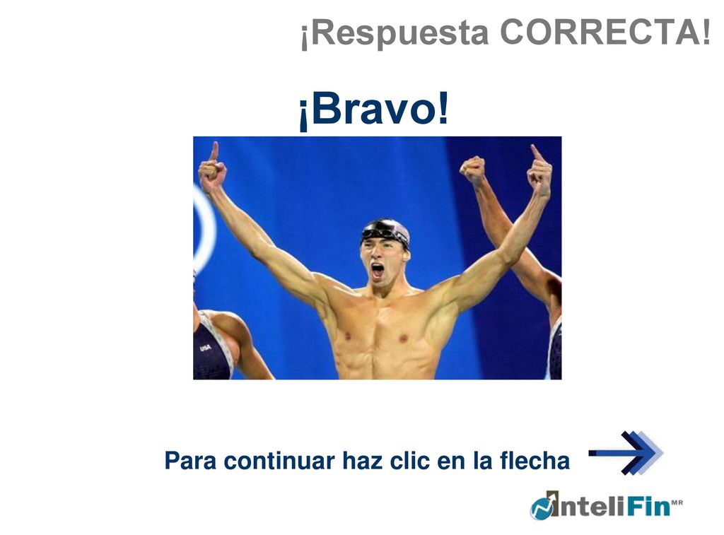 ¡Respuesta CORRECTA! ¡Bravo! Para continuar haz clic en la flecha