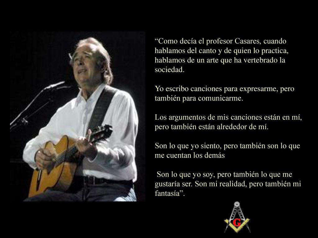 Como decía el profesor Casares, cuando hablamos del canto y de quien lo practica, hablamos de un arte que ha vertebrado la sociedad.