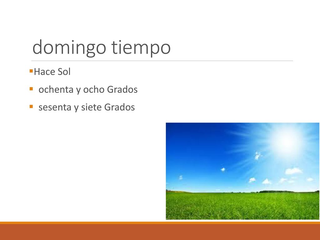 domingo tiempo Hace Sol ochenta y ocho Grados sesenta y siete Grados