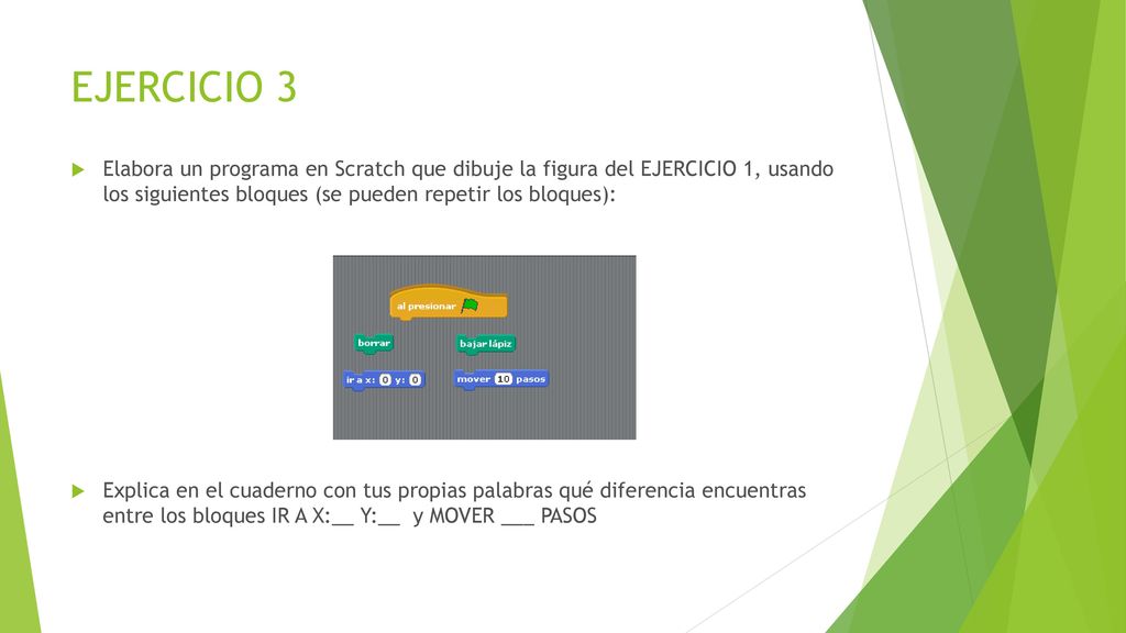EJERCICIO 3 Elabora un programa en Scratch que dibuje la figura del EJERCICIO 1, usando los siguientes bloques (se pueden repetir los bloques):