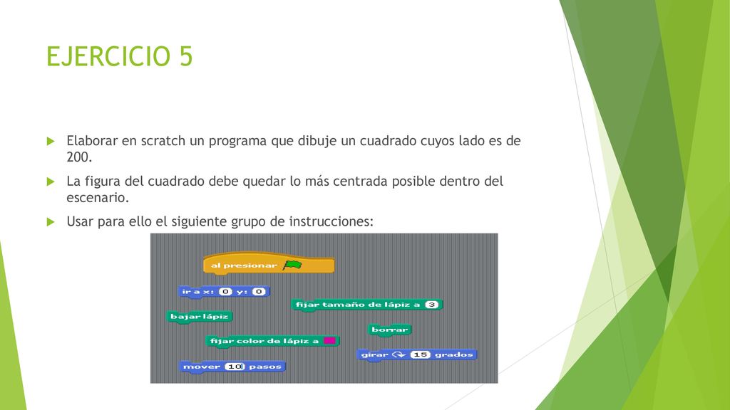 EJERCICIO 5 Elaborar en scratch un programa que dibuje un cuadrado cuyos lado es de 200.