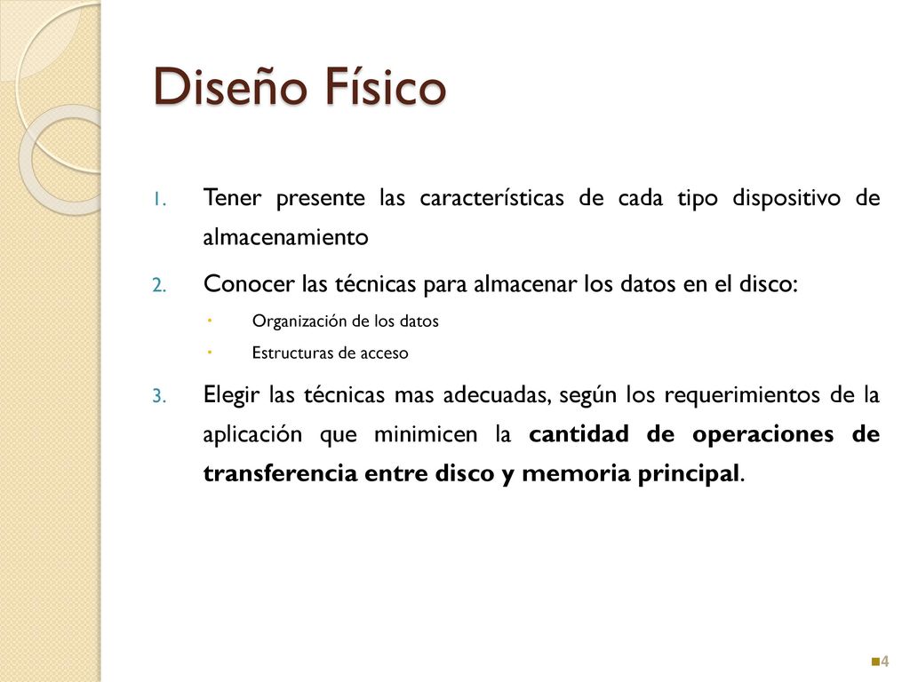 Diseño Físico Tener presente las características de cada tipo dispositivo de almacenamiento.