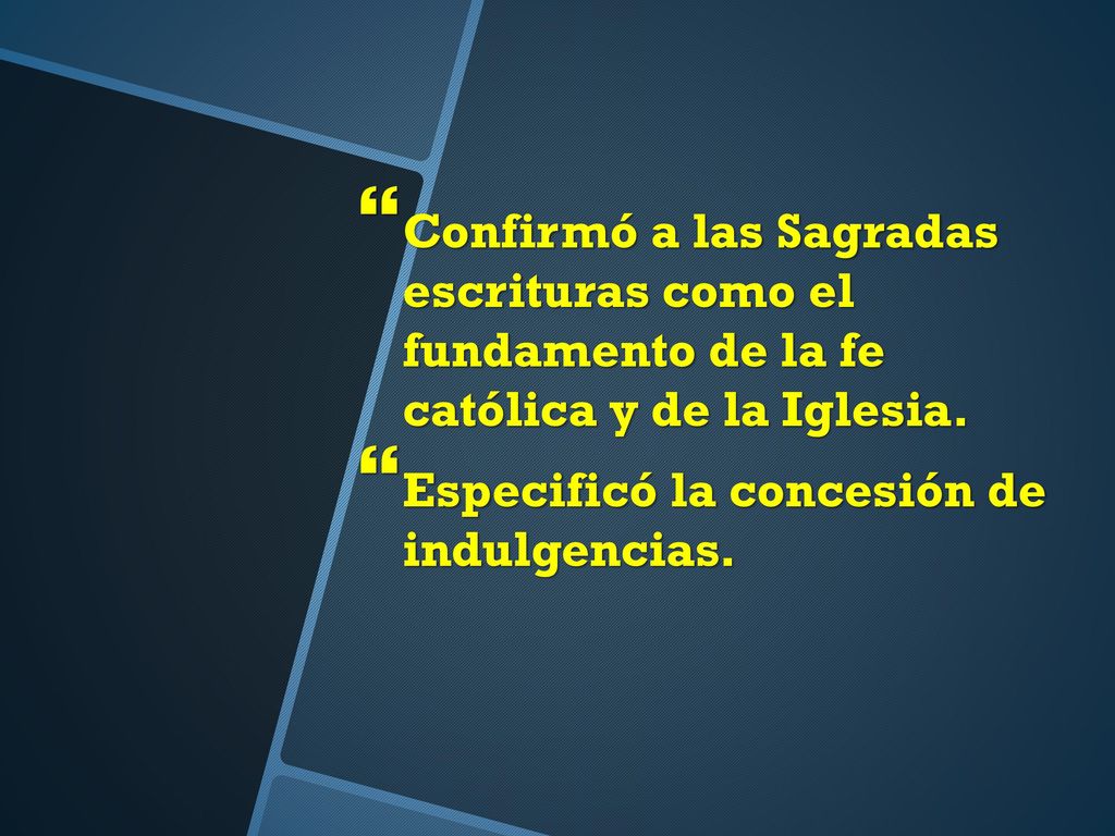 Confirmó a las Sagradas escrituras como el fundamento de la fe católica y de la Iglesia.