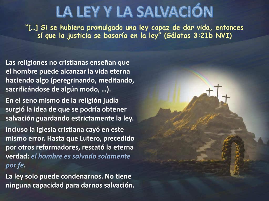 […] Si se hubiera promulgado una ley capaz de dar vida, entonces sí que la justicia se basaría en la ley (Gálatas 3:21b NVI)