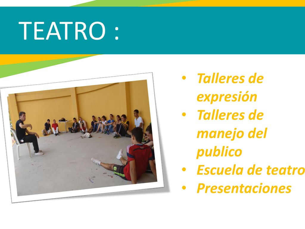 TEATRO : Talleres de expresión Talleres de manejo del publico