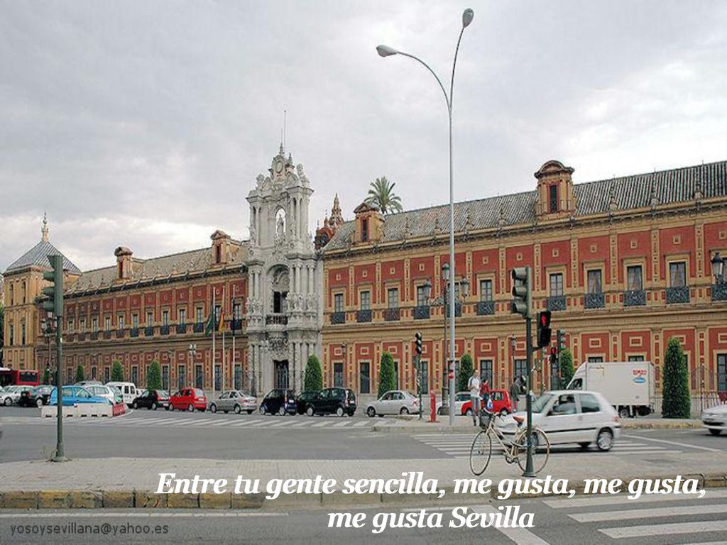 Entre tu gente sencilla, me gusta, me gusta, me gusta Sevilla