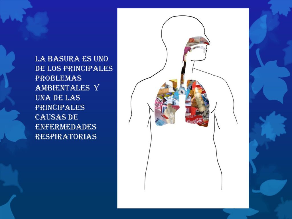 La basura es uno de los principales problemas ambientales y una de las principales causas de enfermedades respiratorias