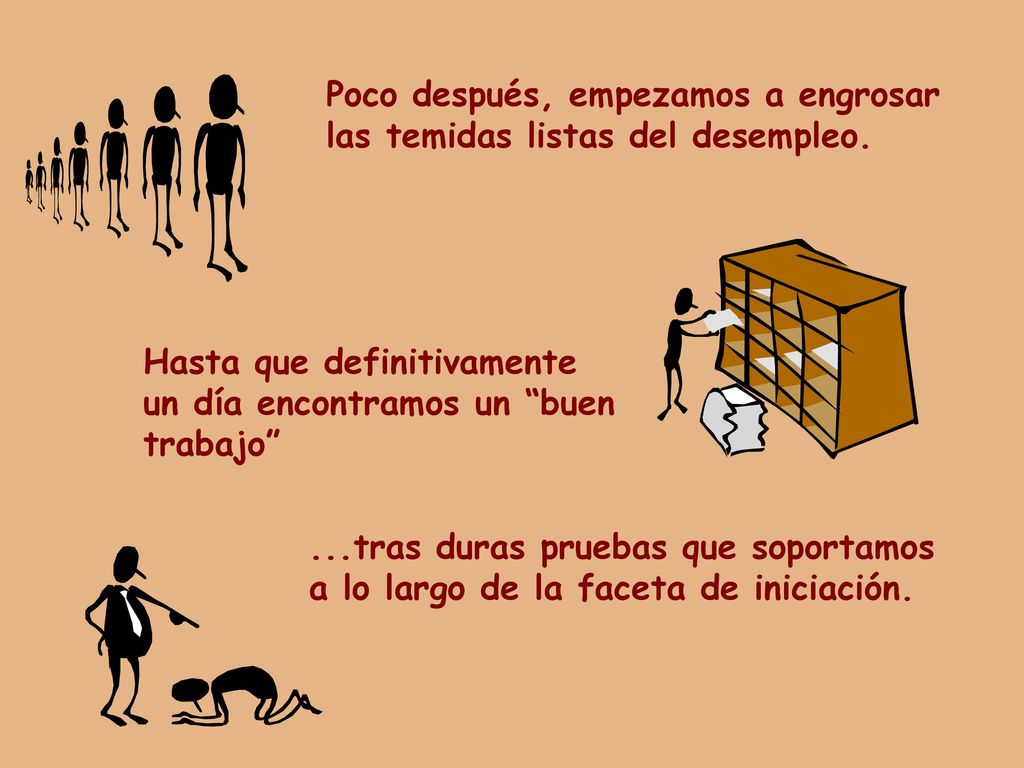 Poco después, empezamos a engrosar las temidas listas del desempleo.