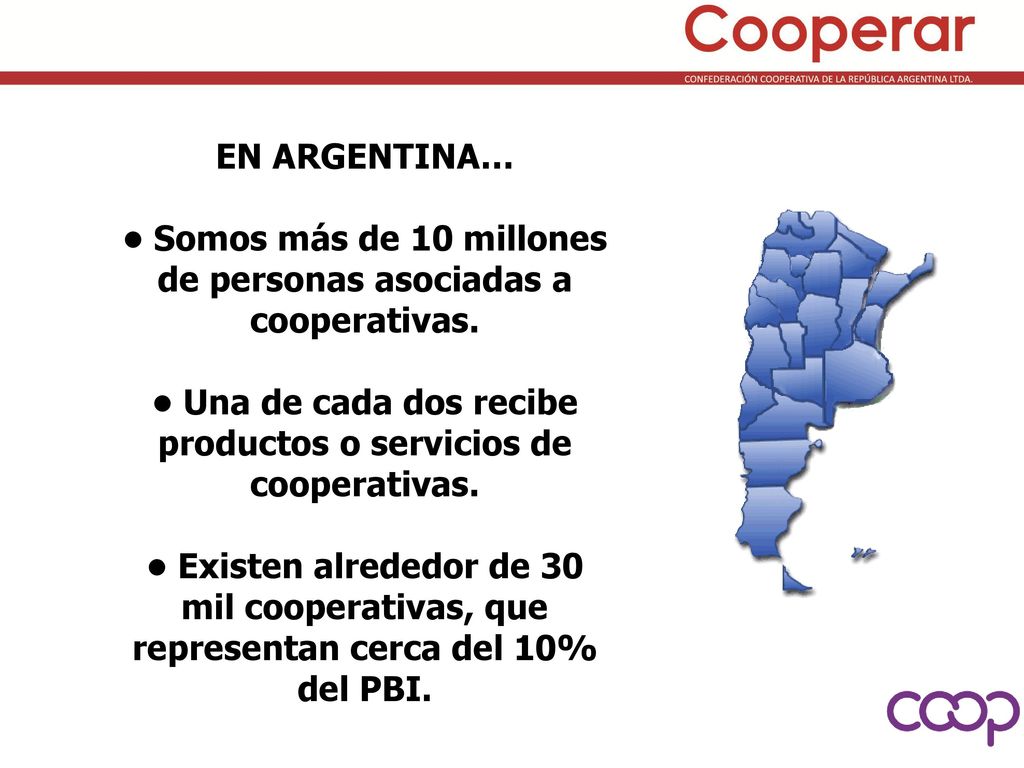 • Somos más de 10 millones de personas asociadas a cooperativas.