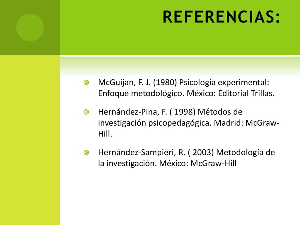 REFERENCIAS: McGuijan, F. J. (1980) Psicología experimental: Enfoque metodológico. México: Editorial Trillas.