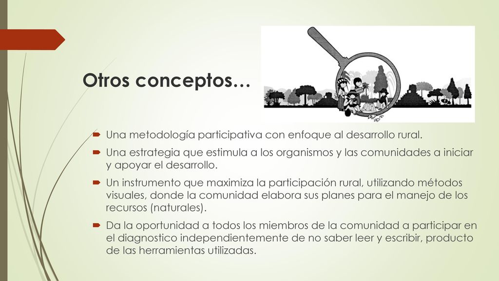 Otros conceptos… Una metodología participativa con enfoque al desarrollo rural.