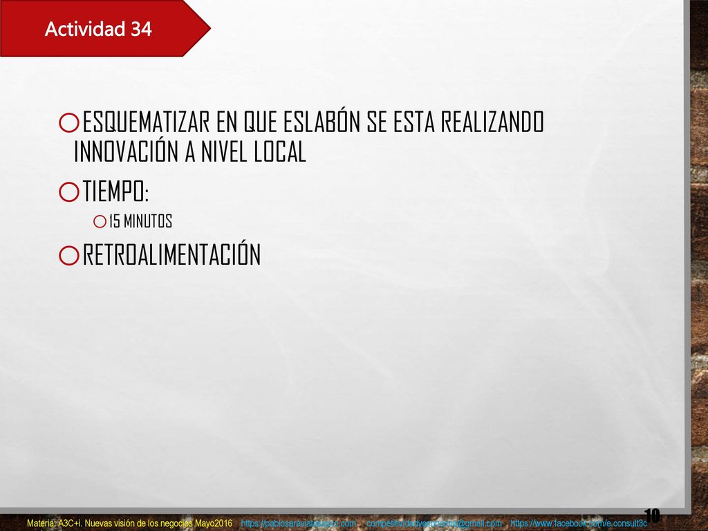 Actividad 34 Esquematizar en que eslabón se esta realizando innovación a nivel local. Tiempo: 15 minutos.