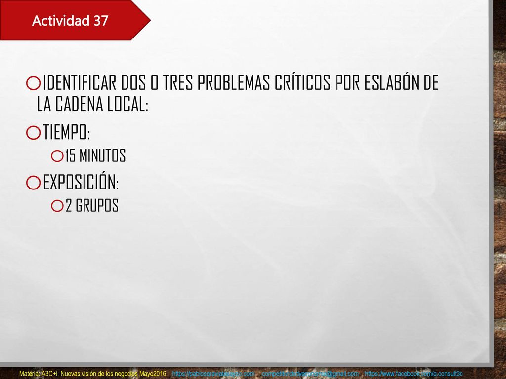 Actividad 37 Identificar dos o tres problemas críticos por eslabón de la cadena local: Tiempo: 15 minutos.